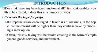 INTRODUCTION
Does risk have any beneficial function at all? Yes. Risk enables wea
lth to be created; it does this in a nu...