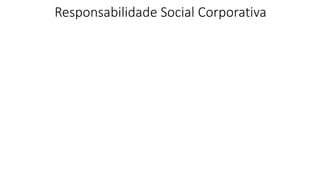 Responsabilidade Social Corporativa
 