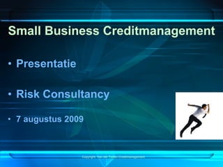 Small Business Creditmanagement ,[object Object],[object Object],[object Object]
