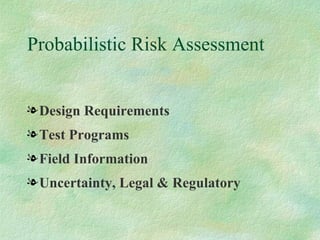 Probabilistic Risk Assessment  ,[object Object],[object Object],[object Object],[object Object]
