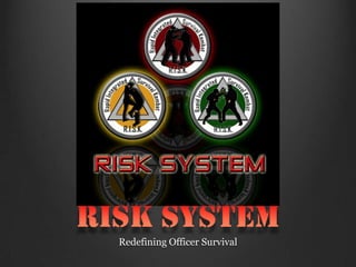 RISK System  Redefining Officer Survival 