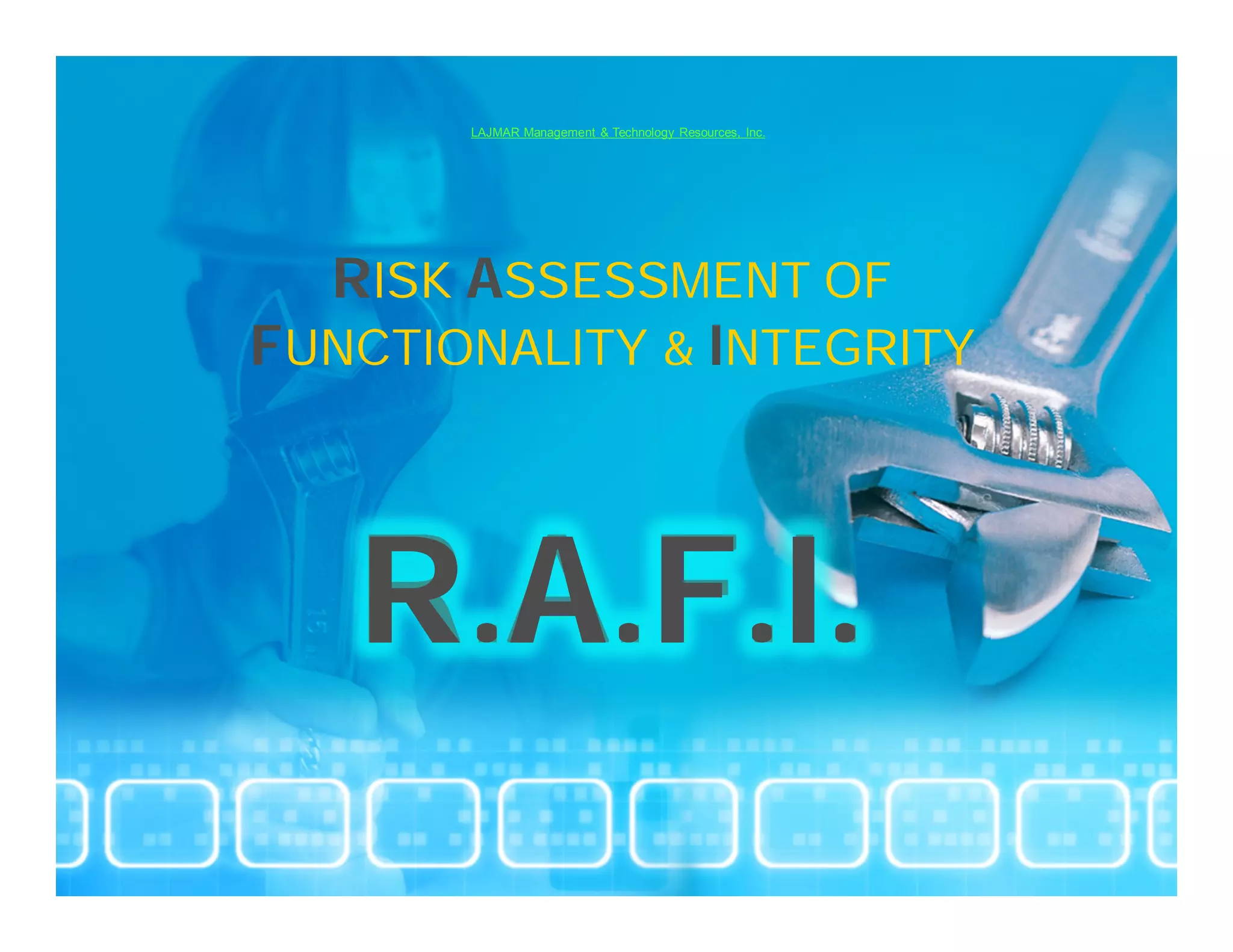 LAJMAR Management & Technology Resources, Inc.




  RISK ASSESSMENT OF
FUNCTIONALITY & INTEGRITY



   R.A.F.I.
 