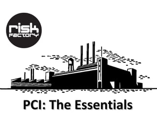 PCI: The Essentials
 