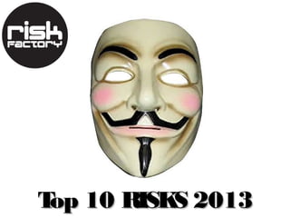 Top 10 RISKS 2013Top 10 RISKS 2013
 
