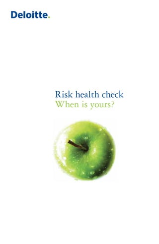 Risk health check
When is yours?
 