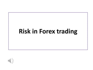 Risk in Forex trading
 