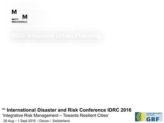 Risk-informed Urban Planning
Adaptation of the concepts of siting and
design of nuclear power plants towards
more resilient urbanisation
Anton Andonov
Mott MacDonald
https://prezi.com/_7_nno9szbzl/a-contrast-between-the-
kobe-earthquake-and-the-haiti-earthqu/
6th
International Disaster and Risk Conference IDRC 2016
‘Integrative Risk Management – Towards Resilient Cities‘
28 Aug – 1 Sept 2016 / Davos / Switzerland
 