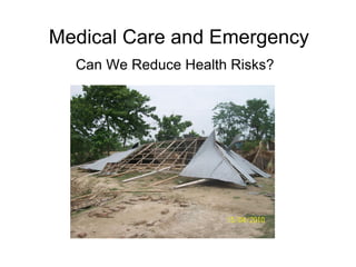 Medical Care and Emergency
  Can We Reduce Health Risks?
 
