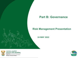 0
Part B: Governance
Risk Management Presentation
24 MAY 2022
 