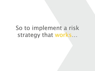 Develop Risk Implementation For R A Leader Risk leadership - implementing a risk strategy that works | PPTX