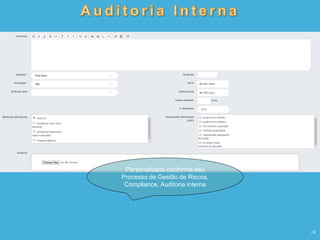 18
Personalizado conforme seu
Processo de Gestão de Riscos,
Compliance, Auditoria interna
 