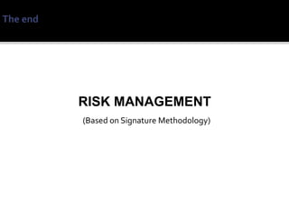 RISK MANAGEMENT
(Based on Signature Methodology)
 