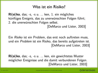 Was ist ein Risiko?

27.	
  Januar	
  2014

5

Copyright	
  2014	
  Demandware,	
  Inc.	
  All	
  other	
  rights	
  reserved.	
  

 