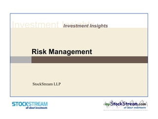 Investment Insights
Investment Insights

Risk Management

StockStream LLP

 