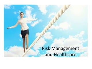Risk Management
and Healthcare
 