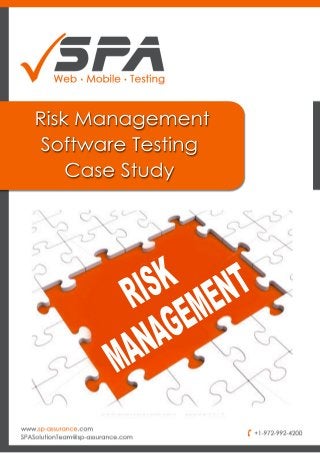 Risk Management 
Software Testing 
Case Study 
MANAGEMENT 
RISK 
 