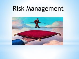 Risk Management
 