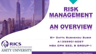 MBA Construction Project Management
By- Datta Subhendu Subir
A13559016057
MBA CPM SEC. B GROUP-1
 