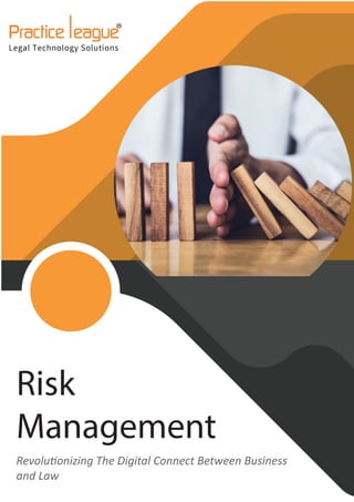 Risk
Management
Revolutionizing The Digital Connect Between Business
and Law
 