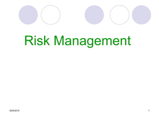 Risk Management
9/24/2019 1
 