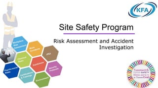 Site Safety Program
Risk Assessment and Accident
Investigation
 