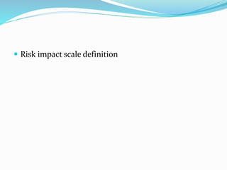  Risk impact scale definition
 