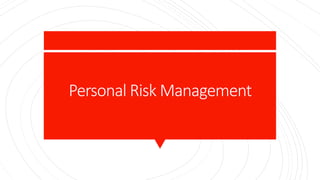 Personal Risk Management
 