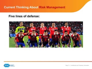 Page 15 | Confidential and Proprietary Information
Five lines of defense:
Current Thinking About Risk Management
 
