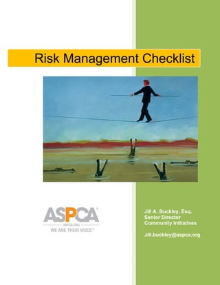 Risk Management Checklist

Jill A. Buckley, Esq.
Senior Director
Community Initiatives
Jill.buckley@aspca.org

 