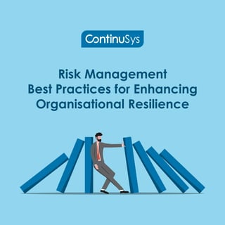 Risk Management
Best Practices for Enhancing
Organisational Resilience
 