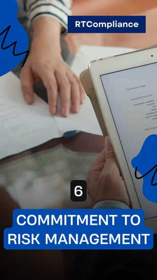 COMMITMENT TO
RISK MANAGEMENT
6
RTCompliance
 