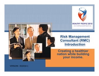 g
                     Creating a healthier
                     nation while building
                         your income.

VERSION:  052010‐1
 