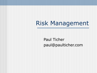 Risk Management Paul Ticher [email_address] 