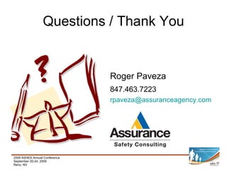 Questions / Thank You Roger Paveza 847.463.7223 [email_address]   