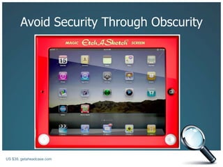 Avoid Security Through ObscurityUS $39, getaheadcase.com