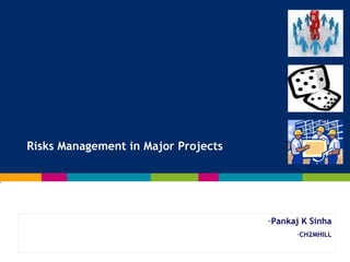 [object Object],[object Object],Risks Management in Major Projects 