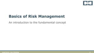 2experience. new thinkingexperience. new thinking 2
An introduction to the fundamental concept
Basics of Risk Management
 