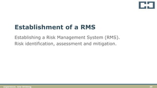 20experience. new thinkingexperience. new thinking 20
Establishing a Risk Management System (RMS).
Risk identification, assessment and mitigation.
Establishment of a RMS
 