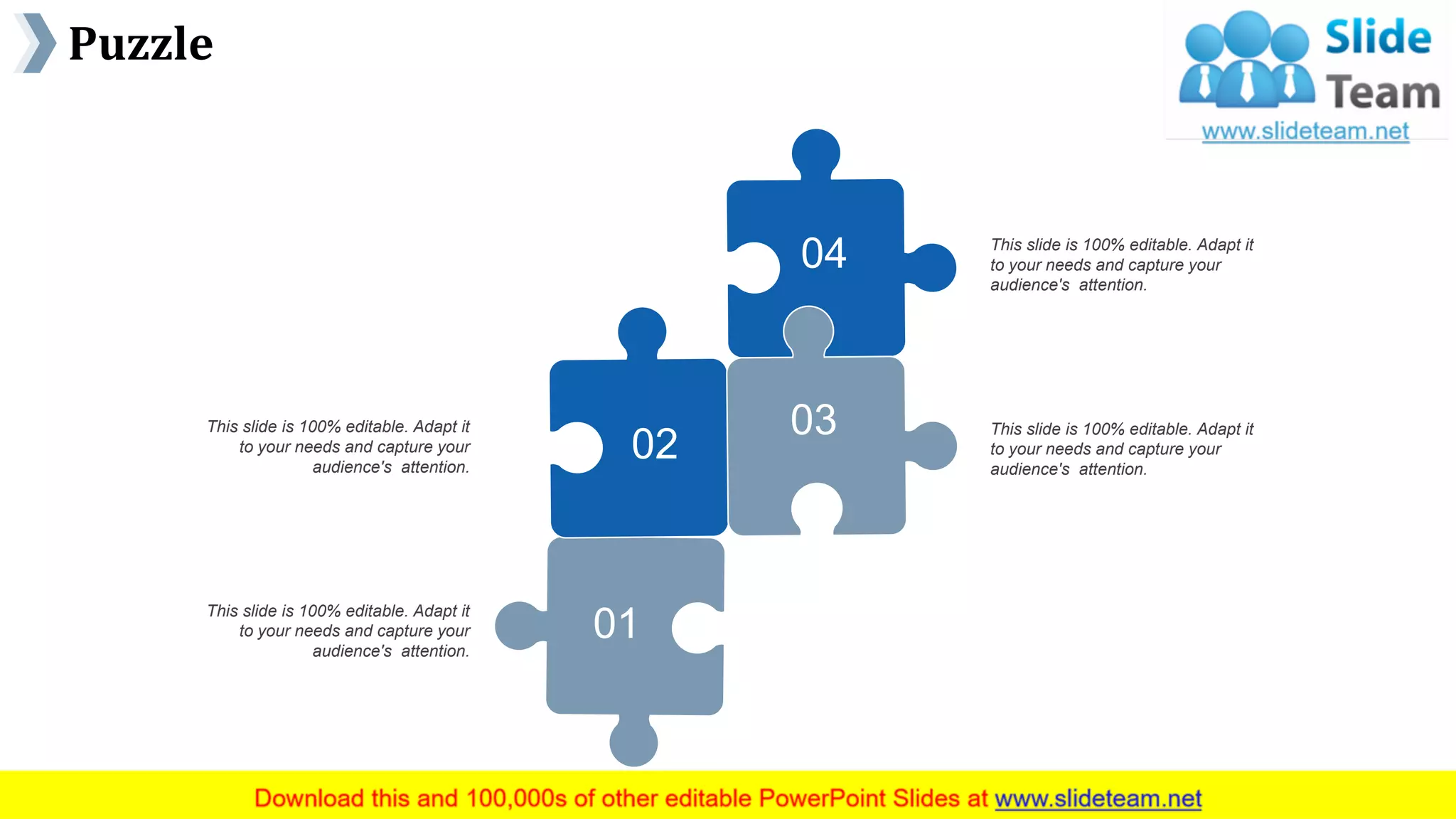 Puzzle
www.company name 47
01
02
04
03
This slide is 100% editable. Adapt it
to your needs and capture your
audience's attention.
This slide is 100% editable. Adapt it
to your needs and capture your
audience's attention.
This slide is 100% editable. Adapt it
to your needs and capture your
audience's attention.
This slide is 100% editable. Adapt it
to your needs and capture your
audience's attention.
 