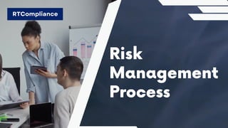 Risk
Management
Process
RTCompliance
 