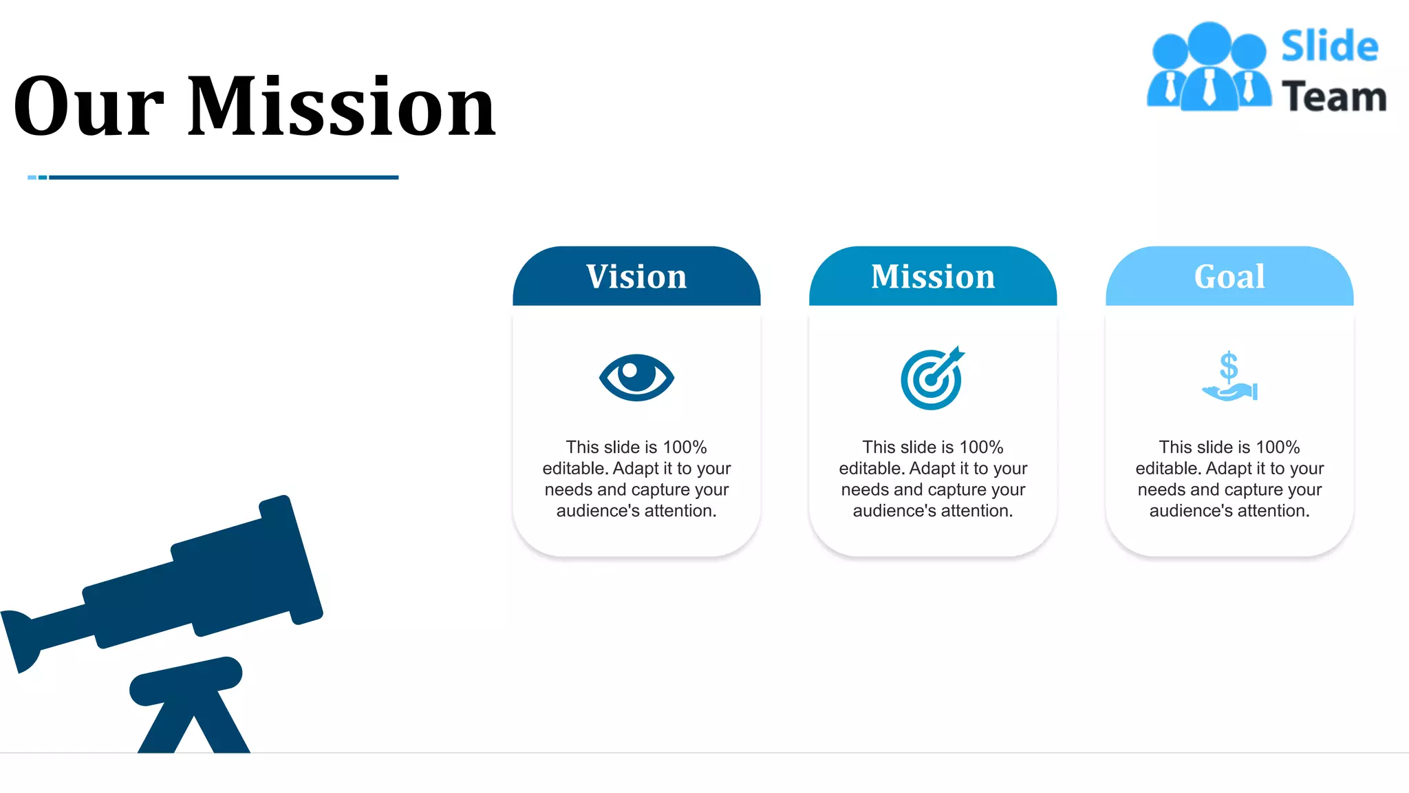 41
Mission
This slide is 100%
editable. Adapt it to your
needs and capture your
audience's attention.
Goal
This slide is 100%
editable. Adapt it to your
needs and capture your
audience's attention.
Vision
This slide is 100%
editable. Adapt it to your
needs and capture your
audience's attention.
Our Mission
 