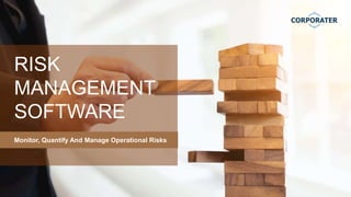 RISK
MANAGEMENT
SOFTWARE
Monitor, Quantify And Manage Operational Risks
 