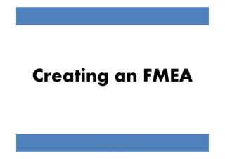 Creating an FMEA
Sandeep.LeanSixSigma
 