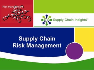 Supply Chain Insights LLC Copyright © 2014, p. 1
Supply Chain
Risk Management
 