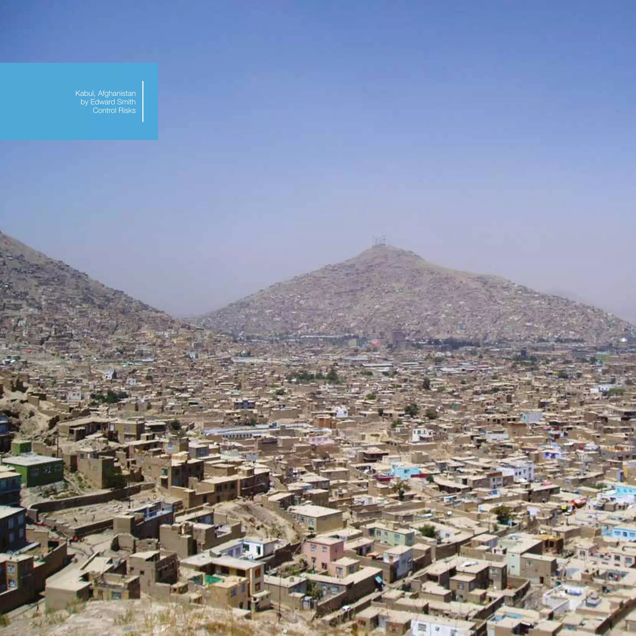 Kabul, Afghanistan
by Edward Smith
Control Risks
 