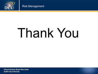 Risk Management
Thank You
 