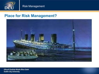 Risk Management
Place for Risk Management?
 