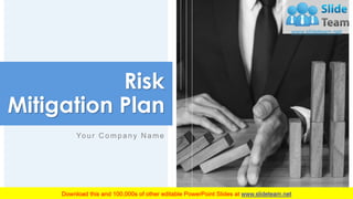 Your Company Name
Risk
Mitigation Plan
 