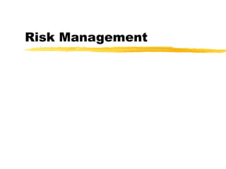 Risk Management
 