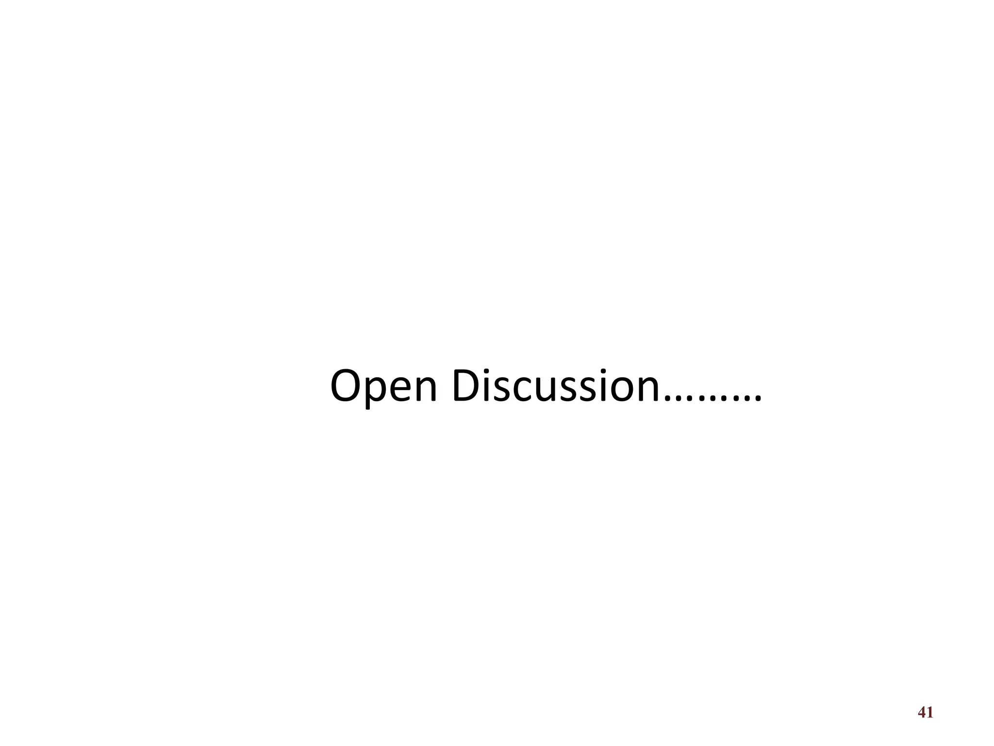 41
Open Discussion………
 